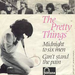 The Pretty Things : Midnight to Six Man - Can't Stand the Pain